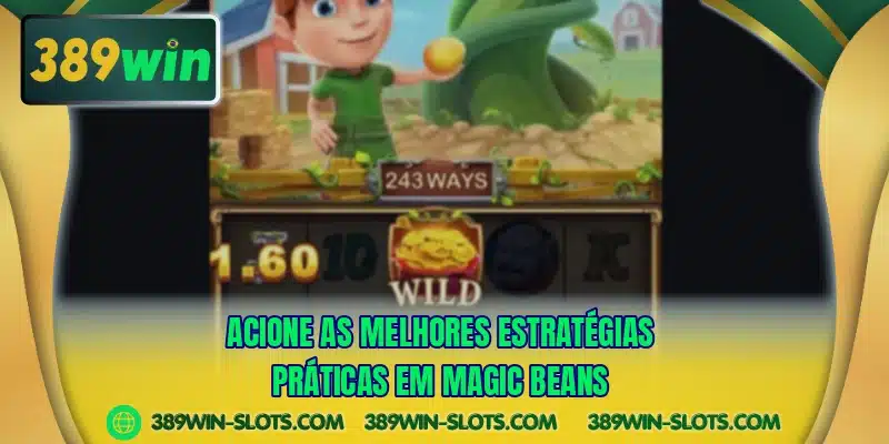 Acione as melhores estratégias práticas em Magic Beans
