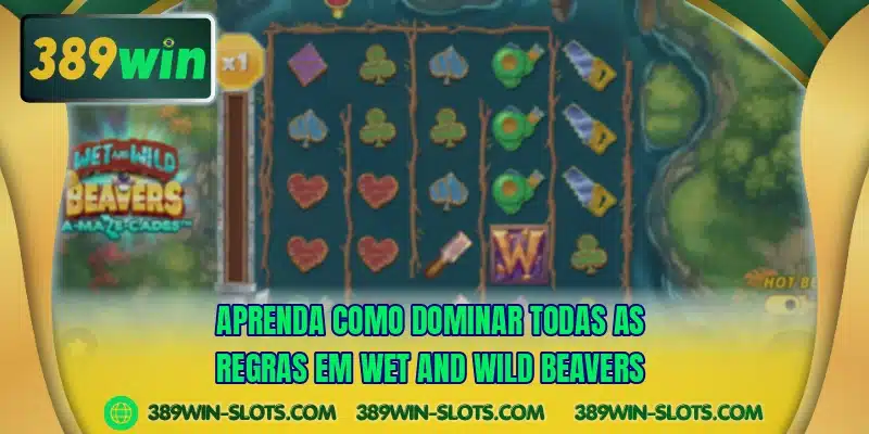 Aprenda como dominar todas as regras em Wet and Wild Beavers