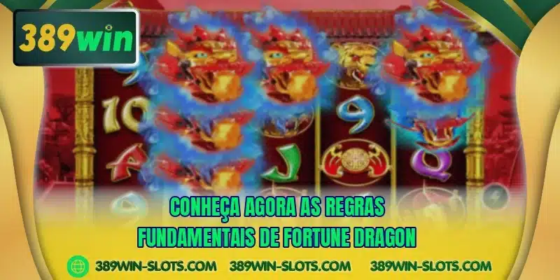 Conheça agora as regras fundamentais de Fortune Dragon