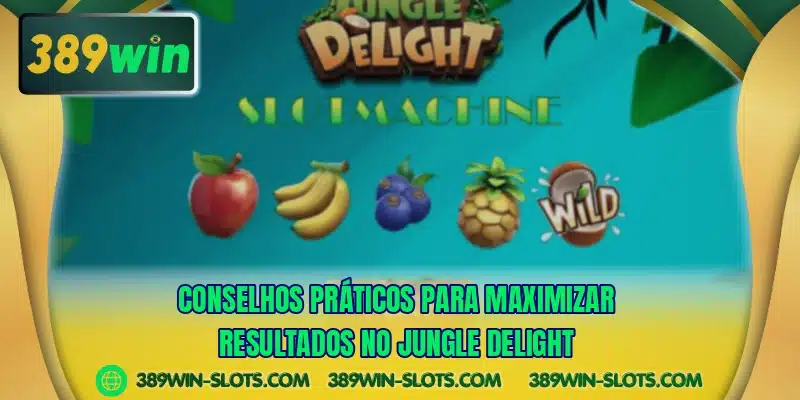 Conselhos práticos para maximizar resultados no Jungle Delight