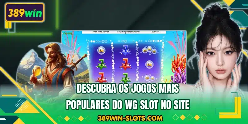 Descubra os jogos mais populares do WG Slot no site