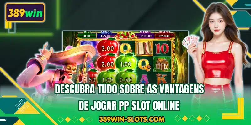 Descubra tudo sobre as vantagens de jogar PP Slot online