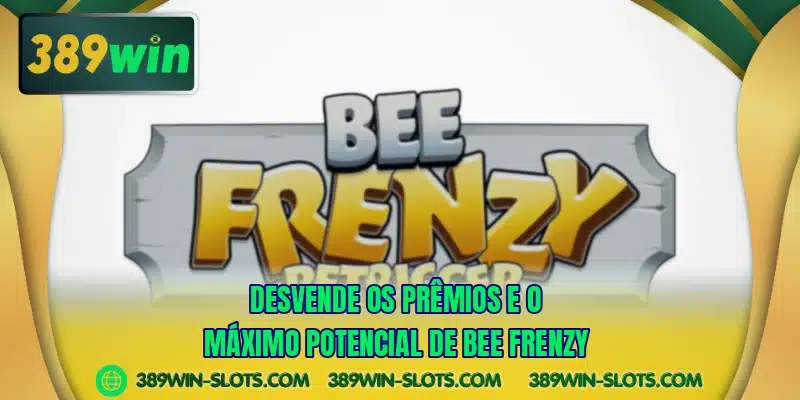 Desvende os prêmios e o máximo potencial de Bee Frenzy