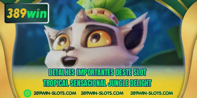 Detalhes importantes deste slot tropical sensacional Jungle Delight