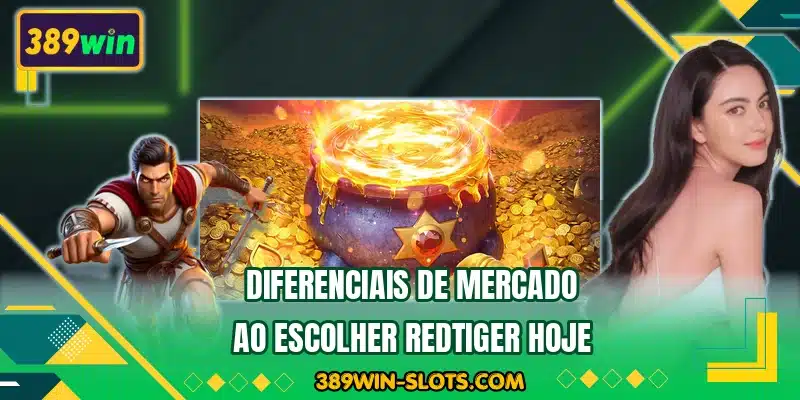 Diferenciais de mercado ao escolher RedTiger hoje