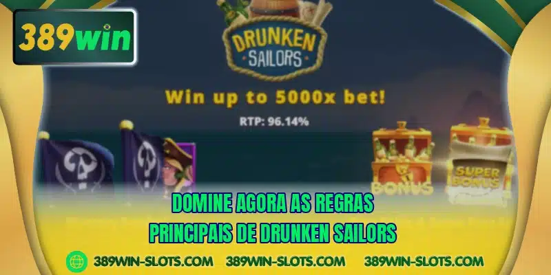 Domine agora as regras principais de Drunken Sailors