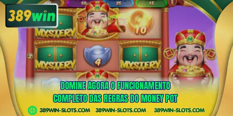 Domine agora o funcionamento completo das regras do Money Pot