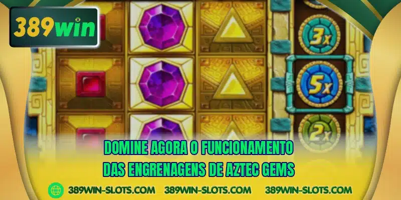 Domine agora o funcionamento das engrenagens de Aztec Gems