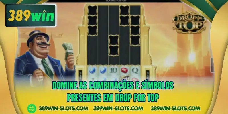 Domine as combinações e símbolos presentes em Drop for Top