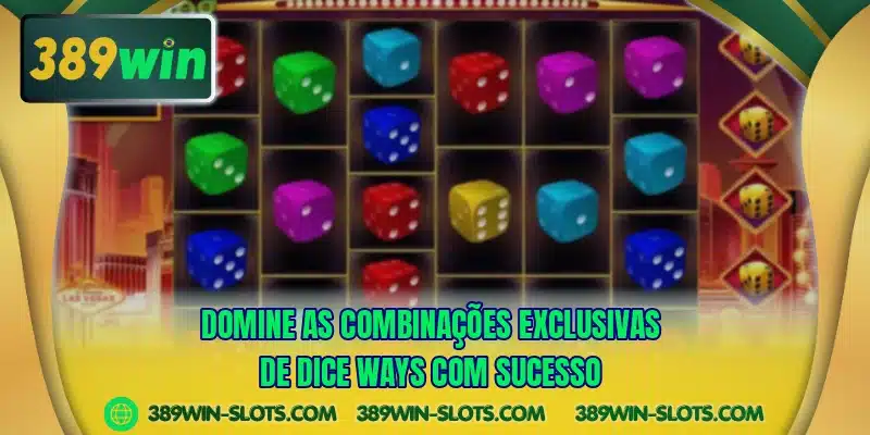 Domine as combinações exclusivas de Dice Ways com sucesso