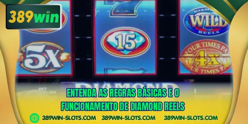 Entenda as regras básicas e o funcionamento de Diamond Reels