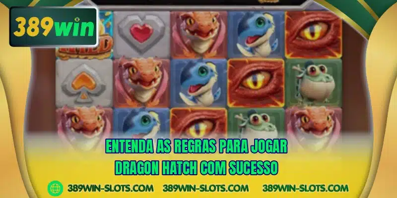 Entenda as regras para jogar Dragon Hatch com sucesso