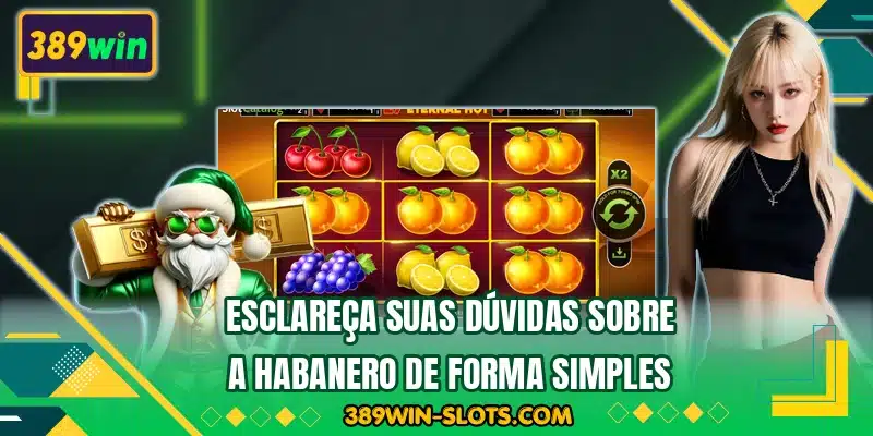 Esclareça suas dúvidas sobre a Habanero de forma simples