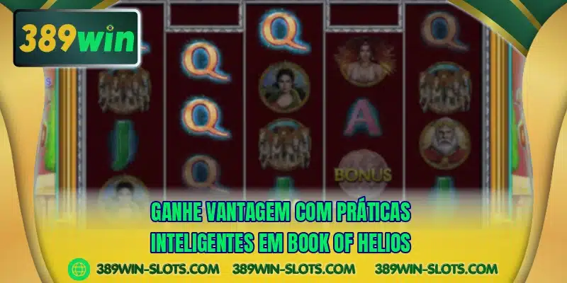 Ganhe vantagem com práticas inteligentes em Book Of Helios