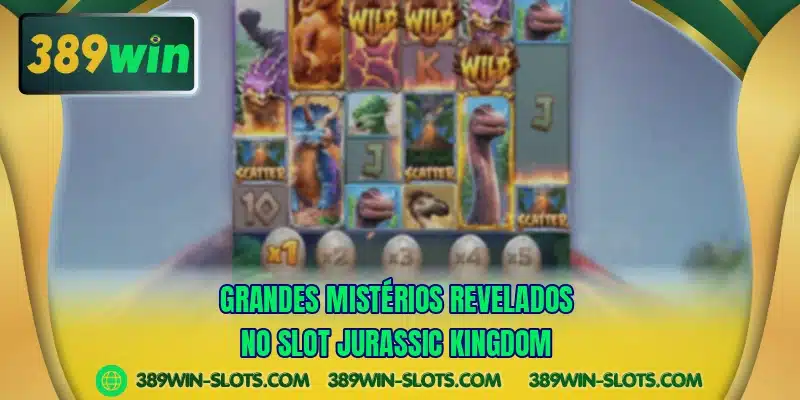 Grandes mistérios revelados no slot Jurassic Kingdom