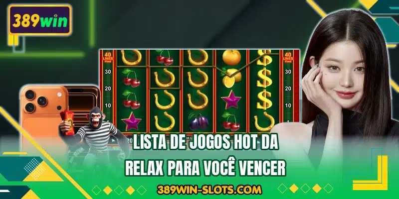 Lista de jogos hot da Relax para você vencer