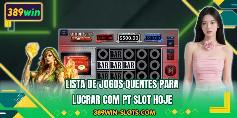 Lista de jogos quentes para lucrar com PT Slot hoje