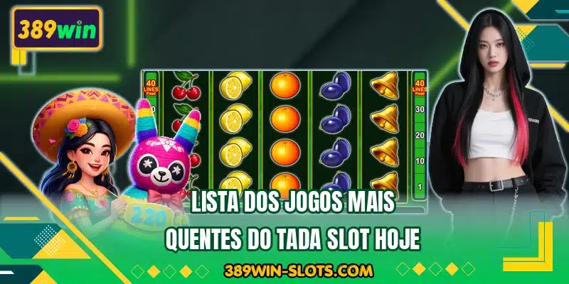 Lista dos jogos mais quentes do Tada Slot hoje