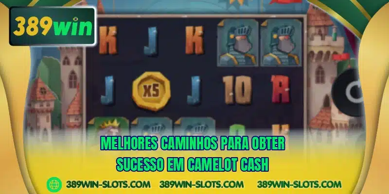 Melhores caminhos para obter sucesso em Camelot Cash
