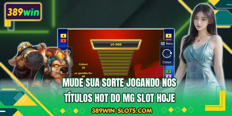 Mude sua sorte jogando nos títulos hot do MG Slot hoje