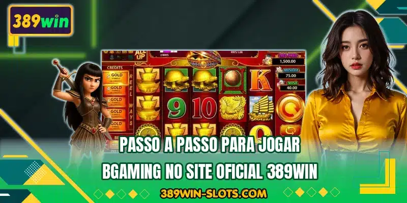Passo a passo para jogar BGaming no site oficial 389WIN