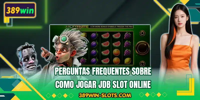 Perguntas frequentes sobre como jogar JDB Slot online