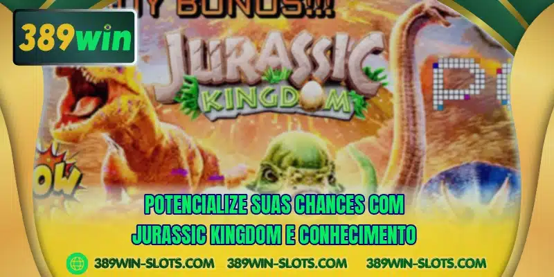Potencialize suas chances com Jurassic Kingdom e conhecimento