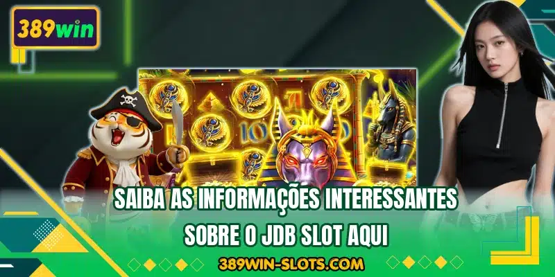 Saiba as informações interessantes sobre o JDB Slot aqui