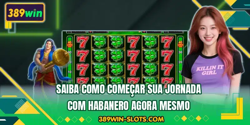 Saiba como começar sua jornada com Habanero agora mesmo
