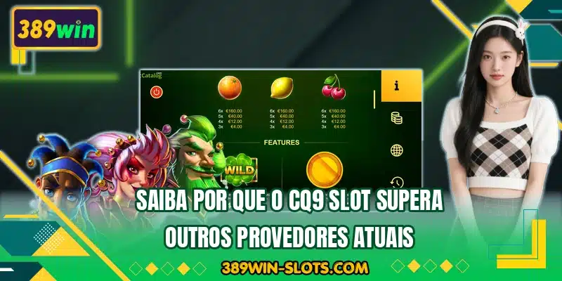 Saiba por que o CQ9 Slot supera outros provedores atuais