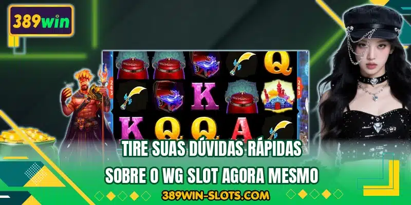 Tire suas dúvidas rápidas sobre o WG Slot agora mesmo