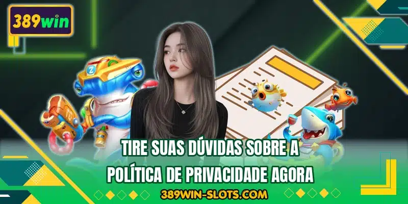 Tire suas dúvidas sobre a política de privacidade agora