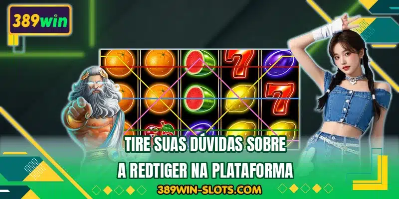 Tire suas dúvidas sobre a RedTiger na plataforma