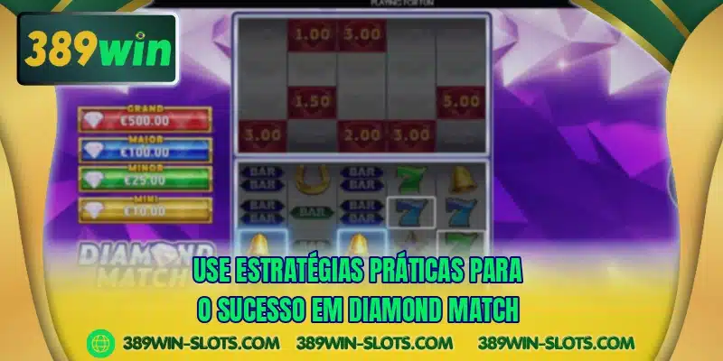 Use estratégias práticas para o sucesso em Diamond Match